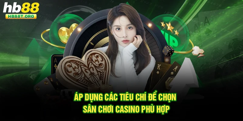 Casino Trực Tuyến Uy Tín - Hb88 Tiết Lộ Tiêu Chí Chọn Lựa Nhà Cái Chất Lượng - VNVIP