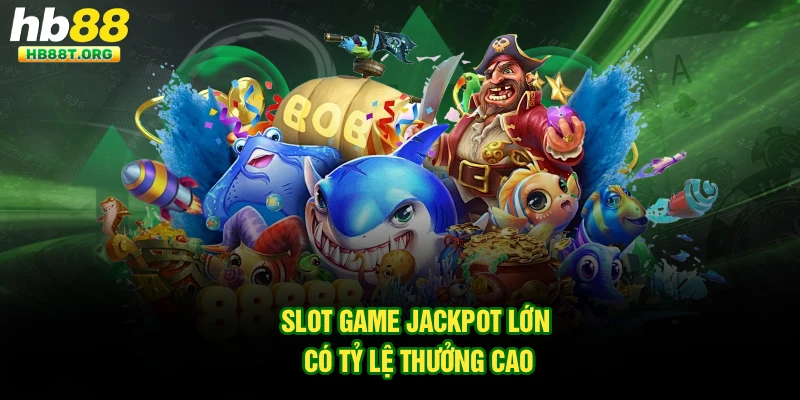 Chơi Game Nổ Hũ Jackpot Lớn Tại Hb88: Cơ Hội Trúng Thưởng Khủng Hấp Dẫn - VNVIP