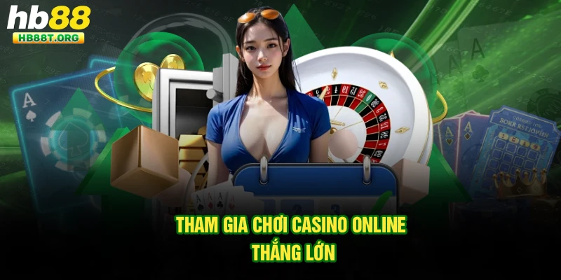 Chơi Casino Online Thắng Lớn - Kinh Nghiệm Chơi Mang Tiền Về Túi Tại Hb88 - VNVIP