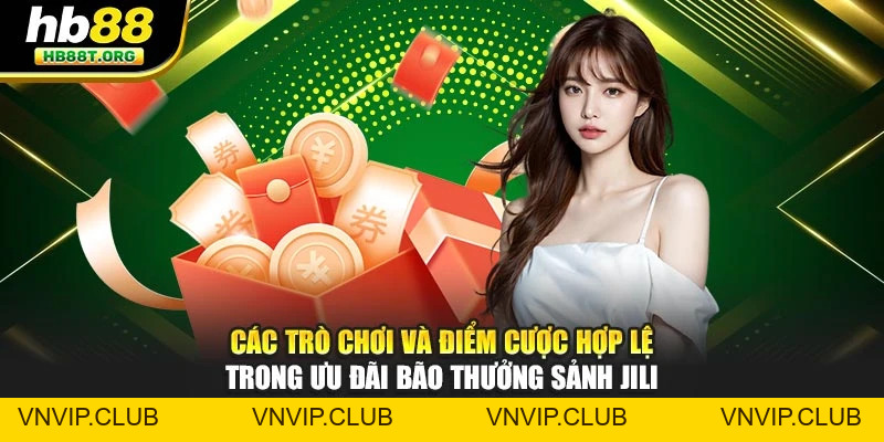 Bão Thưởng Sảnh Jili HB88 - Hồng Bao Điểm Đang Chờ Hội Viên - VNVIP