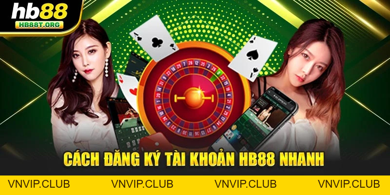 Đăng Ký Hb88 Nhanh Chóng, Trải Nghiệm Cược Đỉnh Cao - VNVIP