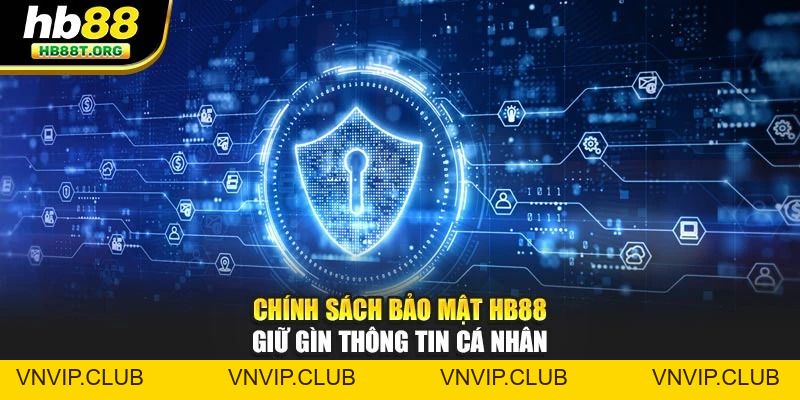 Chính Sách Bảo Mật – Bảo Vệ  Người Dùng Tham Gia Tại HB88 - VNVIP