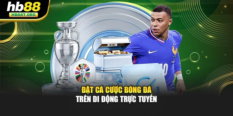 Cá Cược Bóng Đá Trên Di Động - Hb88 Giúp Bạn Luôn Dẫn Trước - VNVIP