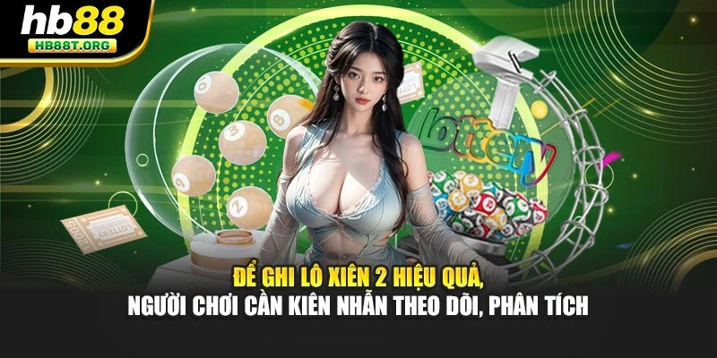 Lô xiên 2 Tại HB88 - Ghi Dễ Dàng, Nhận Thắng Siêu Lớn - VNVIP