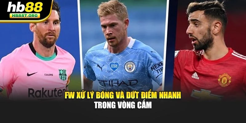 FW Trong Bóng Đá Là Gì? Giải Mã Vai Trò Tiền Đạo Tại Hb88 - VNVIP