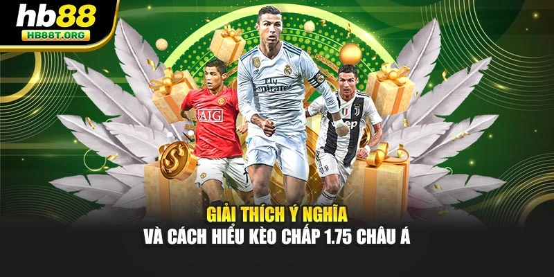 Kèo Chấp 1.75 – Mẹo Cược Hiệu Quả, Dễ Thắng Nhất Tại Hb88 - VNVIP