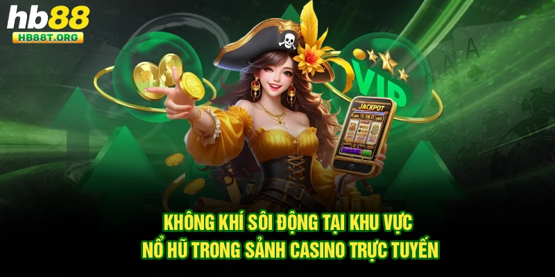 Tìm Hiểu Các Loại Nổ Hũ Trong Casino Trực Tuyến Hb88 Hấp Dẫn - VNVIP