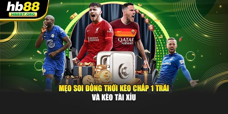 Kèo Chấp 1 Trái? Hướng Dẫn Chơi Và Phân Tích Kèo Cùng Hb88 - VNVIP
