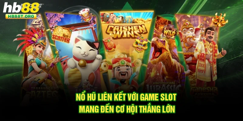 Nổ Hũ Liên Kết Với Game Slot Hb88 – Trải Nghiệm May Mắn - VNVIP