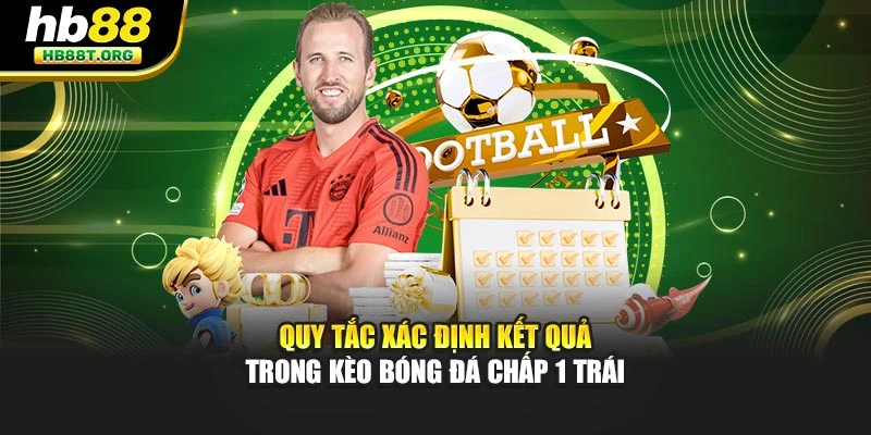 Kèo Chấp 1 Trái? Hướng Dẫn Chơi Và Phân Tích Kèo Cùng Hb88 - VNVIP
