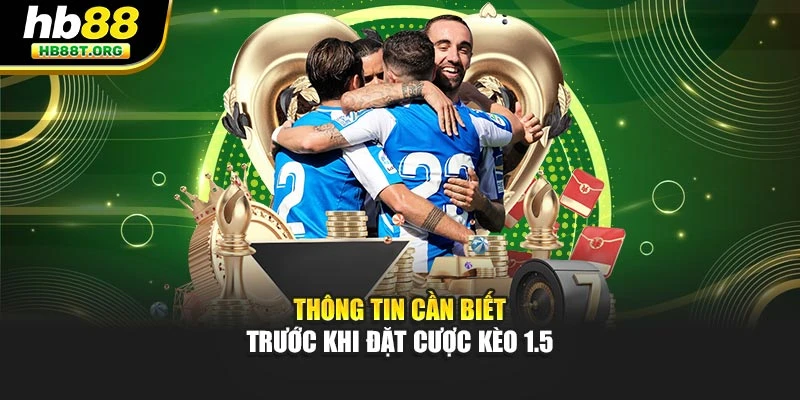 Kèo Chấp 1.5 Là Gì? Cách Tính Tiền Và Đọc Kèo Đúng Tại Hb88 - VNVIP