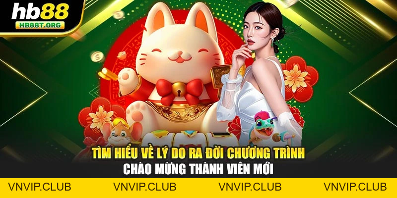 Chào Mừng Thành Viên Mới – Nhận Thưởng 177k Cực Hấp Dẫn HB88 - VNVIP