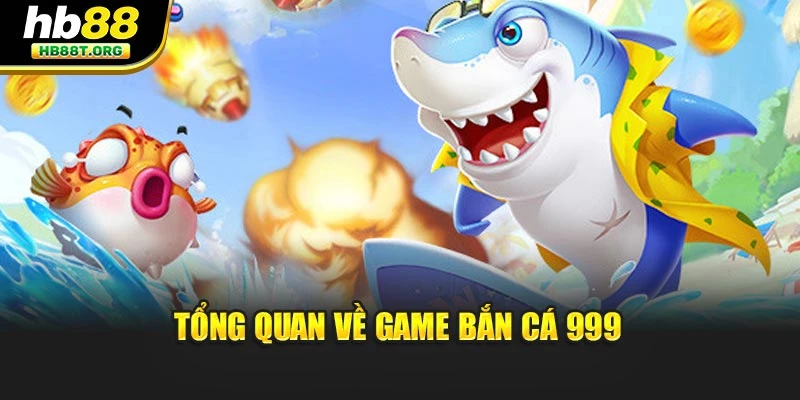 Bắn Cá 999 Tại HB88 - Sân Chơi Uy Tín, Đẳng Cấp Số Một - VNVIP